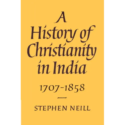A History of Christianity in India: 1707 1858 - Paperback