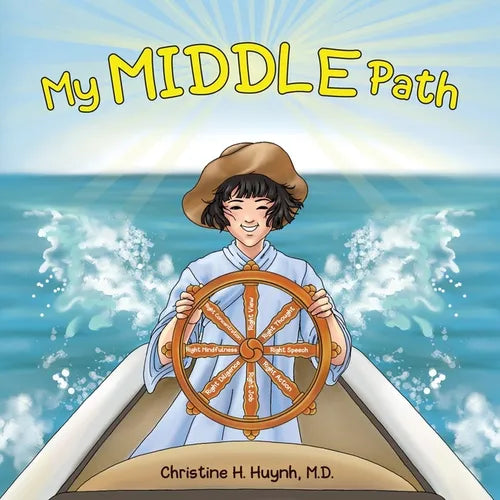 My Middle Path: The Noble Eightfold Path Teaches Kids To Think, Speak, And Act Skillfully - A Guide For Children To Practice in Buddhism! - Paperback