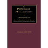 The Pioneers of Massachusetts, A Descriptive List, Drawn from Records of the Colonies, Towns and Churches, and other Contemporaneous Documents - Paperback
