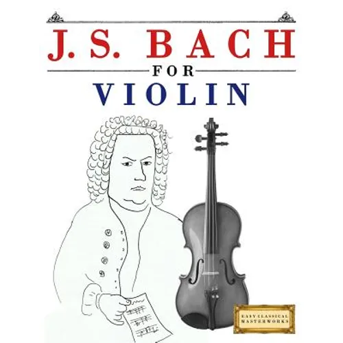 J. S. Bach for Violin: 10 Easy Themes for Violin Beginner Book - Paperback
