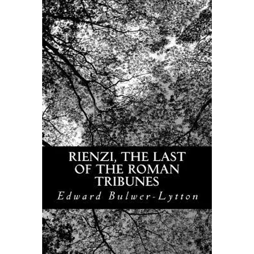 Rienzi, the Last of the Roman Tribunes - Paperback