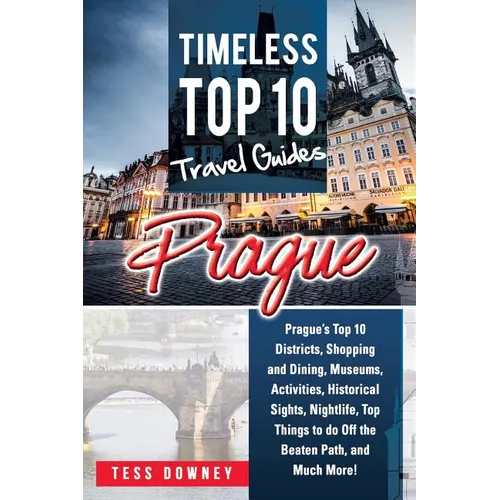 Prague: Prague's Top 10 Districts, Shopping and Dining, Museums, Activities, Historical Sights, Nightlife, Top Things to do Of - Paperback