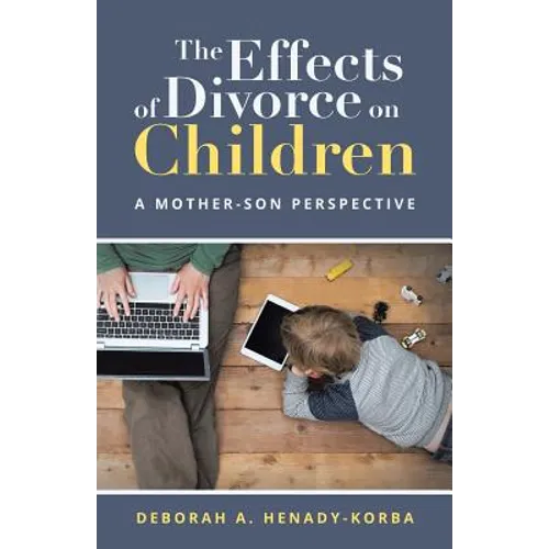 The Effects of Divorce on Children: A Mother-Son Perspective - Paperback