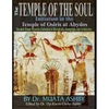 Temple of the Soul Initiation Philosophy in the Temple of Osiris at Abydos: Decoded Temple Mysteries Translations of Temple Inscriptions and Walking P - Paperback