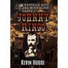 The Troubled Life and Mysterious Death of Johnny Ringo - Hardcover