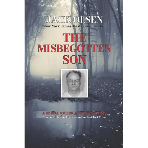 The Misbegotten Son: A Serial Killer and His Victims - The True Story of Arthur J. Shawcross - Paperback