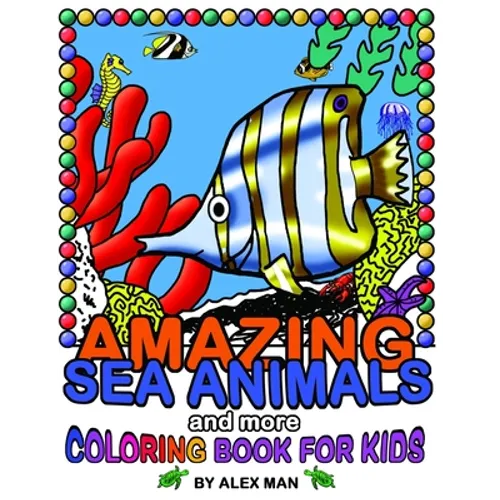 AMAZING SEA ANIMALS and more - coloring book for kids: Fun drawing books for kids - Paperback
