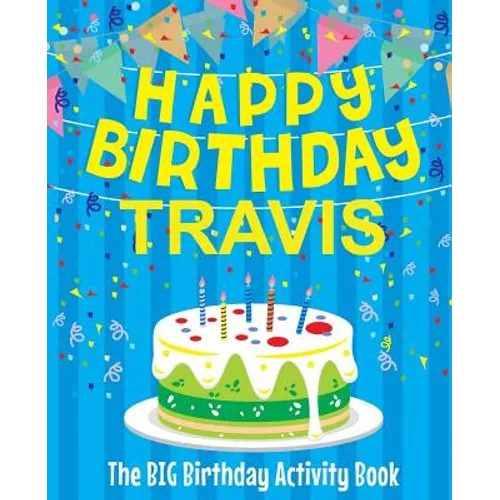 Happy Birthday Travis - The Big Birthday Activity Book: Personalized Children's Activity Book - Paperback