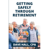 Getting Safely Through Retirement: A New Paradigm in Retirement Planning - Paperback