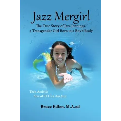 Jazz Mergirl: The True Story of Jazz Jennings, a Transgender Girl Born in a Boy's Body - Paperback