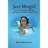 Jazz Mergirl: The True Story of Jazz Jennings, a Transgender Girl Born in a Boy's Body - Paperback