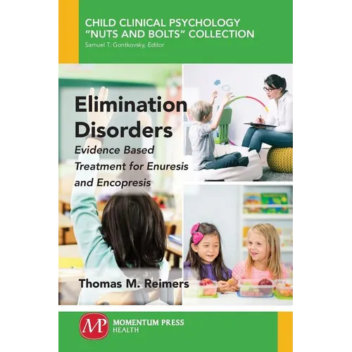 Elimination Disorders: Evidence-Based Treatment for Enuresis and Encopresis - Paperback