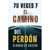 70 Veces 7: El CAMINO del PERDÓN - Paperback