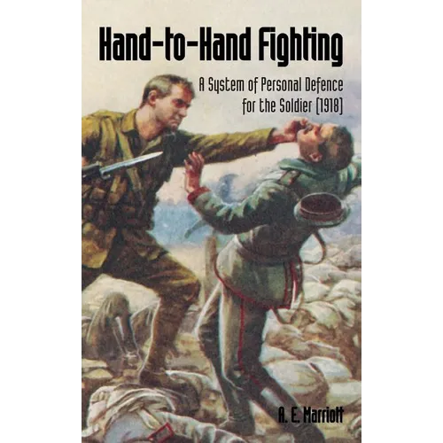 Hand-To-Hand Fighting: A System Of Personal Defence For The Soldier (1918) - Paperback