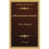 Milan Rastislav Stefanik: A Short Biography - Hardcover