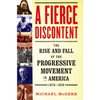A Fierce Discontent: The Rise and Fall of the Progressive Movement in America, 1870-1920 - Paperback