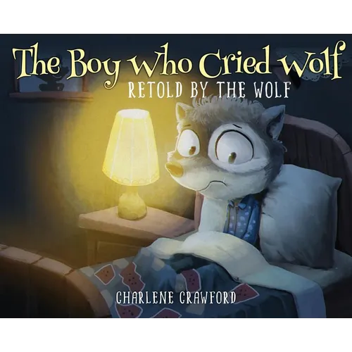 The Boy Who Cried Wolf Retold by the Wolf - Hardcover