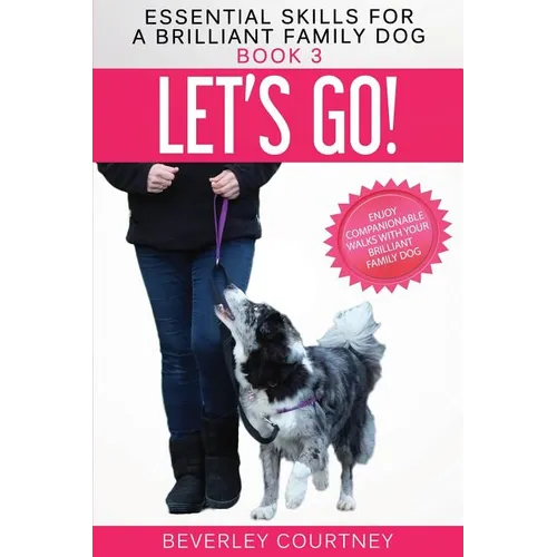 Let's Go!: Enjoy Companionable Walks with your Brilliant Family Dog - Paperback