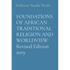 FOUNDATIONS OF AFRICAN TRADITIONAL RELIGION AND WORLDVIEW Revised Edition 2019 - Paperback