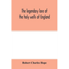 The legendary lore of the holy wells of England: including rivers, lakes, fountains and springs - Paperback
