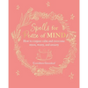 Spells for Peace of Mind: How to Conjure Calm and Overcome Stress, Worry, and Anxiety - Paperback