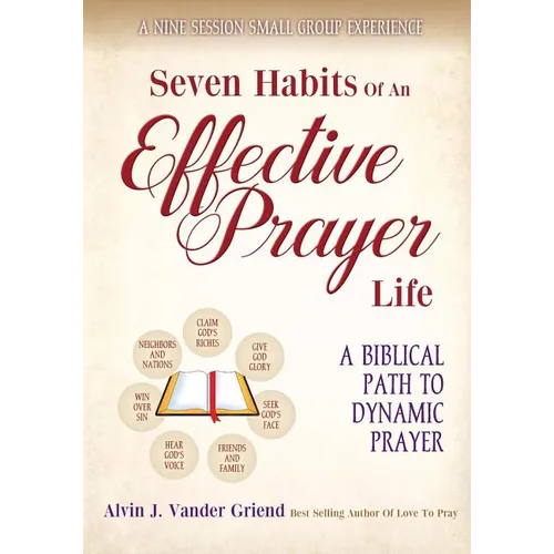 Seven Habits of an Effective Prayer Life: A Nine Session Small Group Experience - Paperback