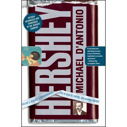 Hershey: Milton S. Hershey's Extraordinary Life of Wealth, Empire, and Utopian Dreams - Paperback
