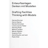 Drafting Facilities: Thinking with Models - Paperback