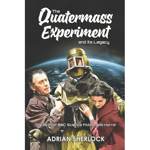 The Quatermass Experiment and its Legacy: The Birth of BBC Science Fiction - Paperback