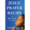 Jesus' Prayer Recipe: The R.E.A.C.H. Prayer Pattern - Paperback