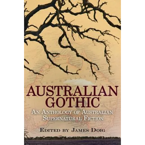 Australian Gothic: An Anthology of Australian Supernatural Fiction - Paperback