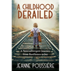 A Childhood Derailed: A Neurodivergent Journey from Resilience to Joy - Paperback