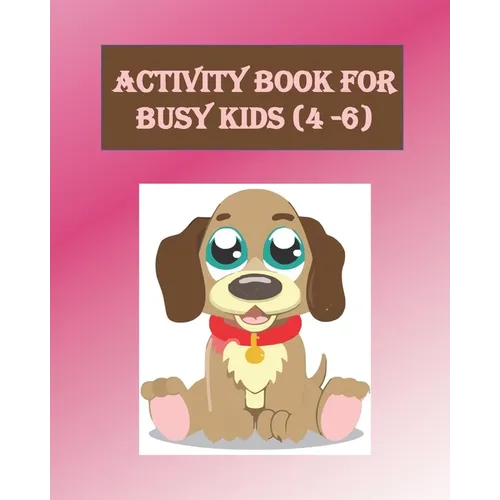 Activity Book For Busy Kids (4-6): Activity Book with Colouring, Games and Drawing Pages for Ages 3-6 - Paperback