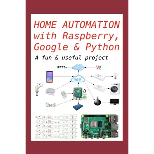 Home Automation with Raspberry, Google & Python: A fun & useful project - Paperback