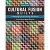 Cultural Fusion Quilts: A Melting Pot of Piecing Traditions - 15 Free-Form Block Projects - Paperback