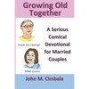 Growing Old Together: A Serious Comical Devotional for Married Couples - Paperback