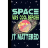 Space Was Cool Before it Mattered: Outer Space Theme 6x9 120 Page College Ruled Composition Notebook - Paperback
