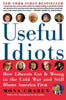 Useful Idiots: How Liberals Got It Wrong in the Cold War and Still Blame America First - Paperback