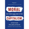 Moral Capitalism: Why Fairness Won't Make Us Poor - Paperback