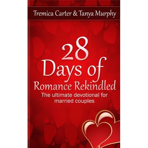 28 Days of Romance Rekindled: The ultimate devotional for married couples - Paperback