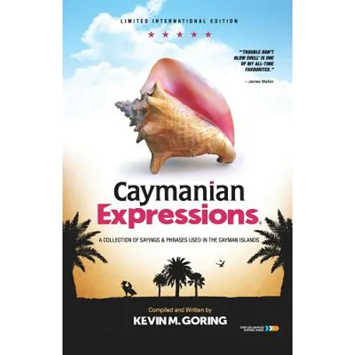 Caymanian Expressions: A Collection of Sayings and Phrases Used in the Cayman Islands - Paperback