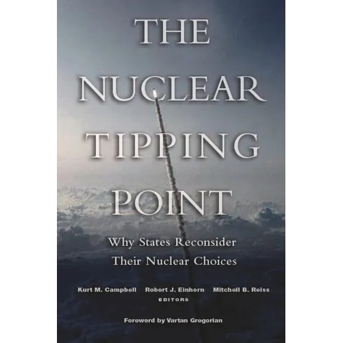 The Nuclear Tipping Point: Why States Reconsider Their Nuclear Choices - Paperback