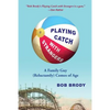Playing Catch with Strangers: A Family Guy (Reluctantly) Comes of Age - Paperback