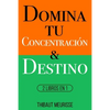 Domina Tu Concentración & Tu Destino: 2 Libros en 1 - Paperback