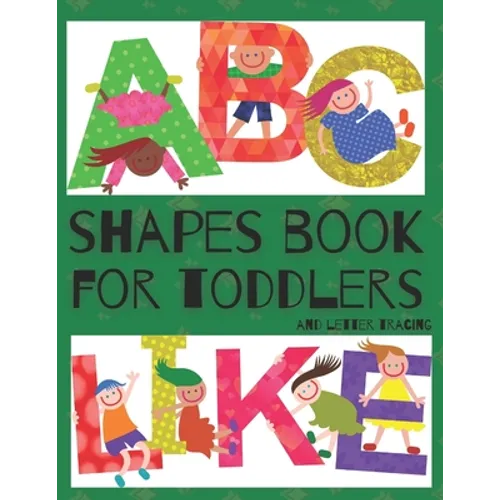 Shapes Book For Toddlers (And Letter Tracing - Abc Like): Easy Homeschooling (Preschool Learning Books) A Fun Book to Practice Writing for Kids Ages 3 - Paperback