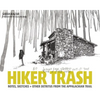 Hiker Trash: Notes, Sketches, and Other Detritus from the Appalachian Trail - Hardcover