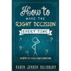 How to Make the Right Decision Every Time: 10 Keys for Finding God's Direction - Paperback