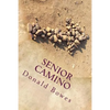 Senior Camino: A Guide for Seniors Walking the Camino de Santiago - Paperback