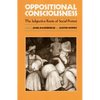 Oppositional Consciousness: The Subjective Roots of Social Protest - Paperback