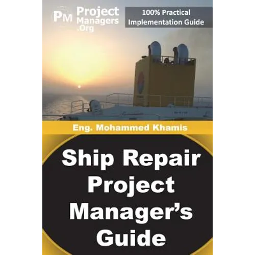 Ship Repair Project Manager's Guide: Marine Traffic and Shipyards Maintenance - Paperback